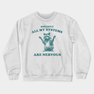 Honestly All My Systems Are Nervous Vintage T Shirt, Retro 90s Raccoon Tee, Trash Panda Funny Meme Crewneck Sweatshirt